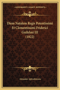 Diem Natalem Regis Potentissimi Et Clementissimi Friderici Guilelmi III (1822)
