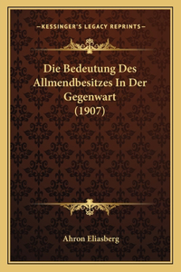 Die Bedeutung Des Allmendbesitzes In Der Gegenwart (1907)