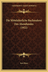 Die Mittelalterliche Buchmalerei Des Abendlandes (1922)