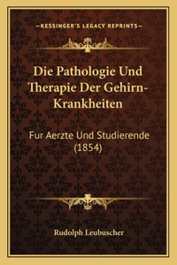Die Pathologie Und Therapie Der Gehirn-Krankheiten
