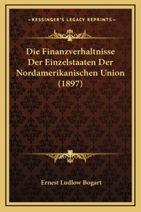 Die Finanzverhaltnisse Der Einzelstaaten Der Nordamerikanischen Union (1897)