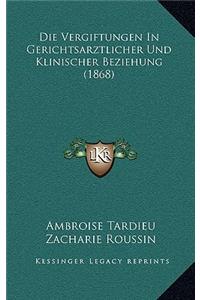 Die Vergiftungen in Gerichtsarztlicher Und Klinischer Beziehung (1868)