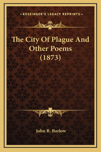 The City Of Plague And Other Poems (1873)