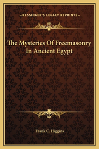 Mysteries Of Freemasonry In Ancient Egypt