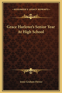 Grace Harlowe's Senior Year At High School