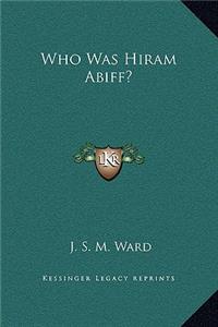 Who Was Hiram Abiff?