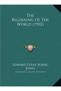 The Beginning Of The World (1902)