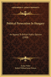 Political Persecution In Hungary