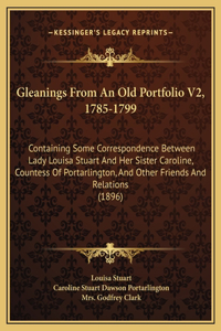 Gleanings From An Old Portfolio V2, 1785-1799