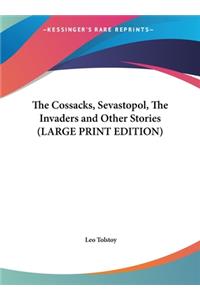 The Cossacks, Sevastopol, The Invaders and Other Stories (LARGE PRINT EDITION)