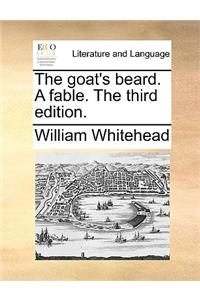 The Goat's Beard. a Fable. the Third Edition.