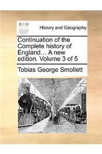 Continuation of the Complete History of England... a New Edition. Volume 3 of 5