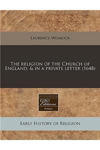 The Religion of the Church of England, & in a Private Letter (1648)