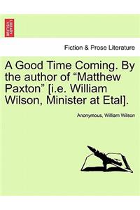 A Good Time Coming. by the Author of 