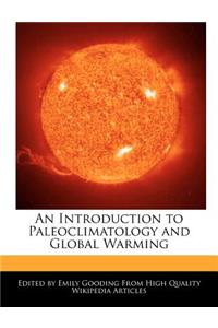 An Introduction to Paleoclimatology and Global Warming