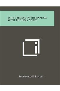 Why I Believe In The Baptism With The Holy Spirit