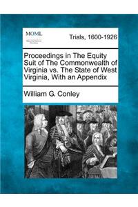 Proceedings in the Equity Suit of the Commonwealth of Virginia vs. the State of West Virginia, with an Appendix