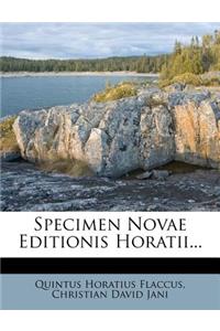 Specimen Novae Editionis Horatii...