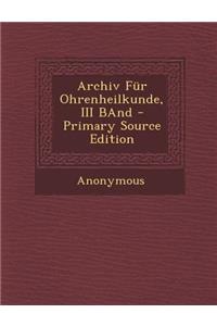 Archiv Fur Ohrenheilkunde, III Band