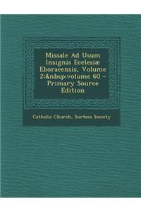 Missale Ad Usum Insignis Ecclesiae Eboracensis, Volume 2; Volume 60