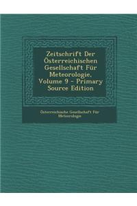 Zeitschrift Der Osterreichischen Gesellschaft Fur Meteorologie, Volume 9