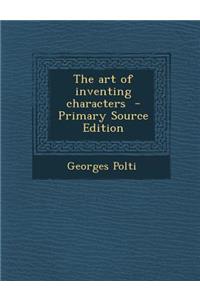 The Art of Inventing Characters