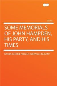Some Memorials of John Hampden, His Party, and His Times
