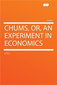 Chums, Or, an Experiment in Economics