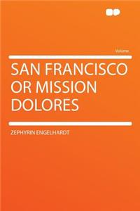San Francisco or Mission Dolores