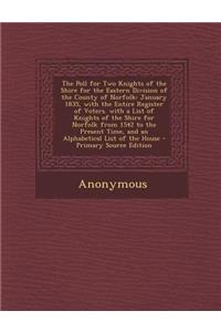 The Poll for Two Knights of the Shire for the Eastern Division of the County of Norfolk