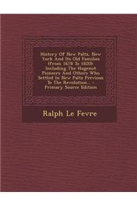 History of New Paltz, New York and Its Old Families (from 1678 to 1820)