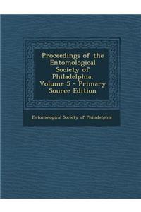 Proceedings of the Entomological Society of Philadelphia, Volume 5 - Primary Source Edition