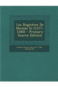 Les Registres De Nicolas Iii (1277-1280) - Primary Source Edition