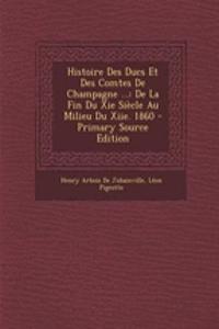 Histoire Des Ducs Et Des Comtes de Champagne ...