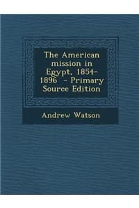The American Mission in Egypt, 1854-1896