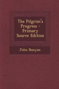 The Pilgrim's Progress - Primary Source Edition