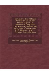 Cartulaires Des Abbayes D'Aniane Et de Gellone Publies D'Apres Les Manuscrits Originaux