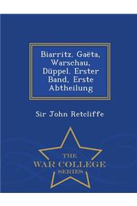 Biarritz. Gaeta, Warschau, Duppel. Erster Band, Erste Abtheilung - War College Series