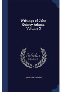 Writings of John Quincy Adams, Volume 3