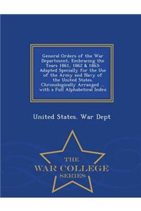 General Orders of the War Department, Embracing the Years 1861, 1862 & 1863