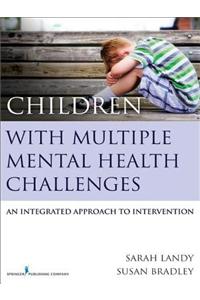 Children with Multiple Mental Health Challenges: An Integrated Approach to Intervention