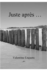 Juste Apres ...