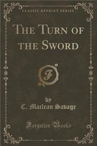 The Turn of the Sword (Classic Reprint)