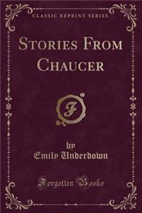 Stories from Chaucer (Classic Reprint)
