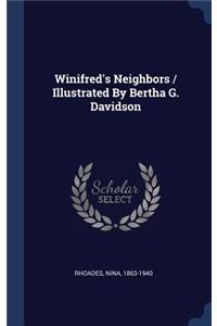 Winifred's Neighbors / Illustrated By Bertha G. Davidson
