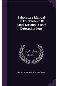 Laboratory Manual Of The Technic Of Basal Metabolic Rate Determinations