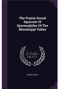 The Prairie Gound Squirrels Of Spermophiles Of The Mississippi Valley
