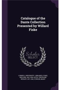 Catalogue of the Dante Collection Presented by Willard Fiske