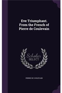 Eve Triumphant. from the French of Pierre de Coulevain