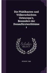 Die Pfahlbauten Und Volkerschichten Osteuropa's, Besonders Der Donaufurstenthhumer